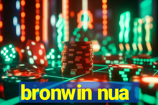 bronwin nua